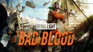 Free Dying Light: Bad Blood (Steam)