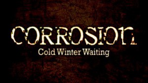 Corrosion: Cold Winter Waiting