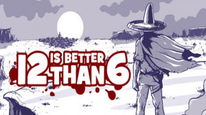 12 is Better Than 6 Steam Key Giveaway