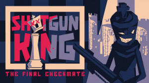 Shotgun King: The Final Checkmate (Mobile) Giveaway